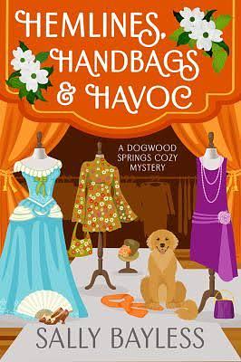 Hemlines, Handbags & Havoc by Sally Bayless