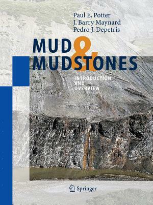 Mud and Mudstones: Introduction and Overview by Pedro J. Depetris, Paul E. Potter, J. B. Maynard