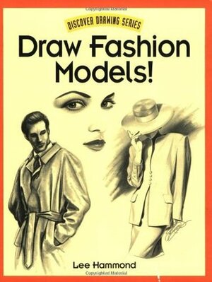 Draw Fashion Models! by Lee Hammond