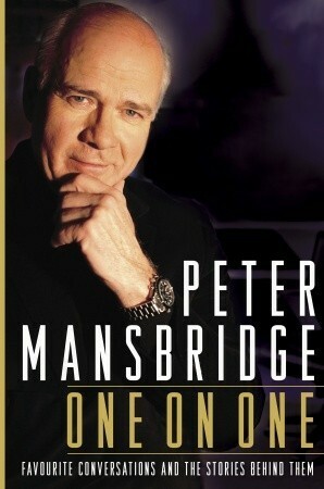 Peter Mansbridge One on One: Favourite Conversations and the Stories Behind Them by Peter Mansbridge