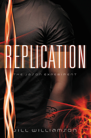 Replication: The Jason Experiment by Jill Williamson