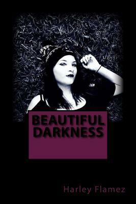 Beautiful Darkness by Harley Flamez