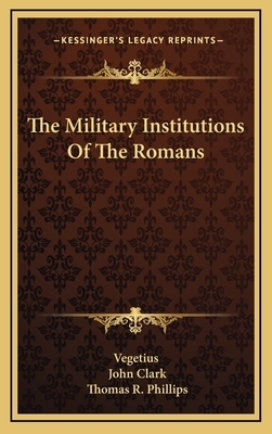 The Military Institutions of the Romans by Vegetius