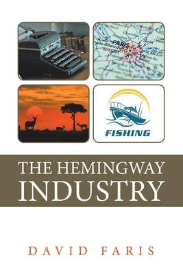 The Hemingway Industry by David Faris