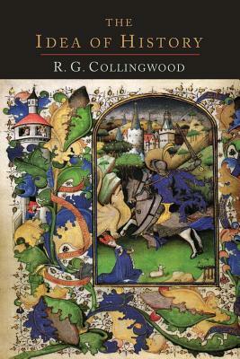 The Idea of History [1946 Edition] by R.G. Collingwood