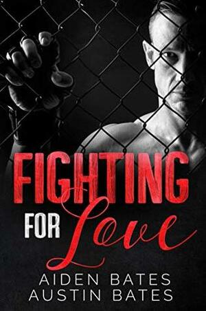 Fighting for Love by Aiden Bates, Austin Bates