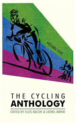 The Cycling Anthology: Volume Five (5/5) by Ellis Bacon, Lionel Birnie
