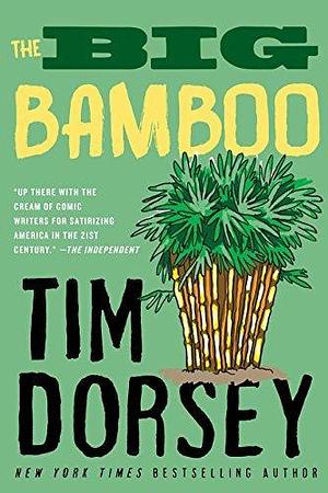 The Big Bamboo: A Novel by Tim Dorsey, Tim Dorsey