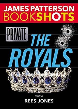 Private: The Royals by Rees Jones, James Patterson