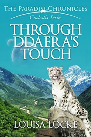 Through Ddaera's Touch: Paradisi Chronicles by Louisa Locke