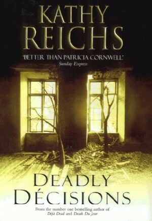 Deadly Decisions by Kathy Reichs