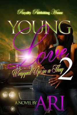 Young Love 2: Wrapped Up in a Thug by Ari