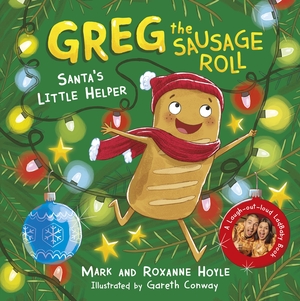 Greg the Sausage Roll: Santa's Little Helper by Roxanne Hoyle, Mark Hoyle