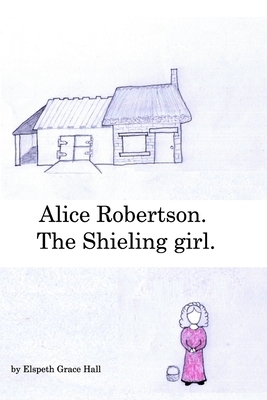 Alice Robertson. by Elspeth Grace Hall