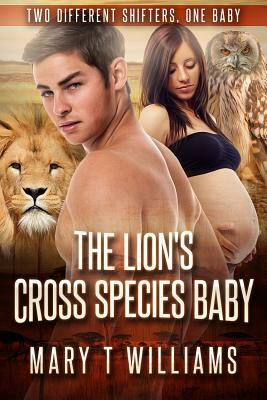 The Lion's Cross Species Baby: A BBW Shifter Forbidden Pregnancy Romance by Mary T. Williams