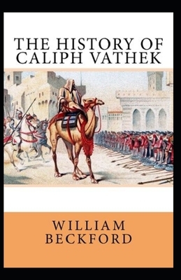 The History of Caliph Vathek Annotated by William Beckford