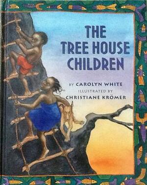 The Tree House Children: An African Tale by Carolyn White