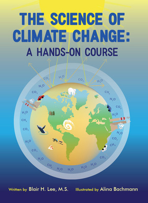 The Science of Climate Change: A Hands-On Course by Blair H. Lee