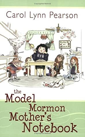 The Model Mormon Mother's Notebook by Carol Lynn Pearson