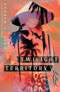 Twilight Territory by Andrew X. Pham