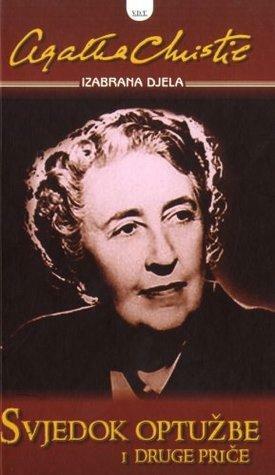 Svjedok optužbe i druge priče by Agatha Christie