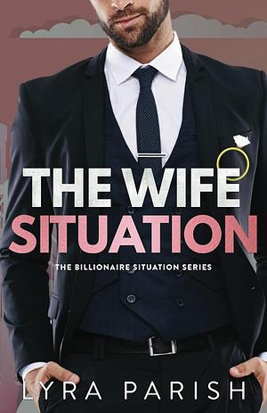 The Wife Situation by Lyra Parish