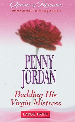 Bedding His Virgin Mistress by Penny Jordan