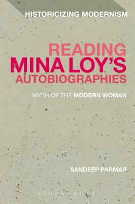Reading Mina Loy's Autobiographies: Myth of the Modern Woman by Sandeep Parmar