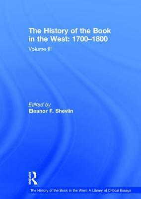 The History of the Book in the West: 1700-1800: Volume III by 