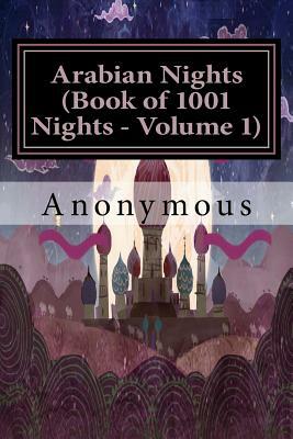 Arabian Nights (Book of 1001 Nights - Volume 1) by Anonymous
