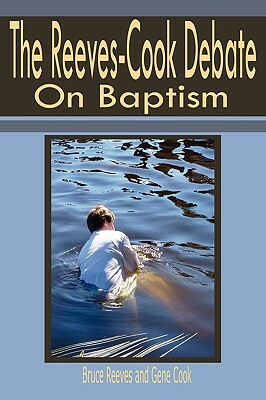 Reeves-Cook Debate on Baptism by Bruce Reeves, Gene Cook
