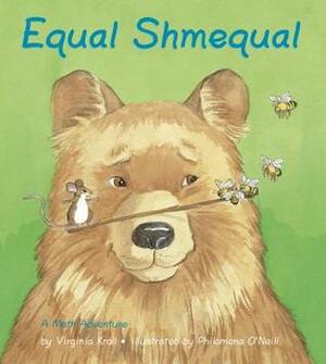 Equal Shmequal by Virginia L. Kroll, Philomena O'Neill
