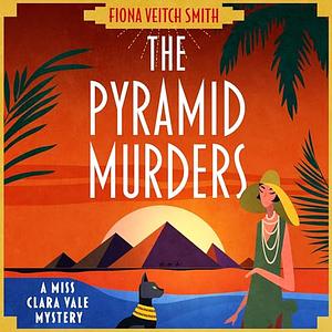 The Pyramid Murders: A page-turning cosy murder mystery novel by Fiona Veitch Smith