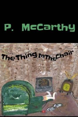 TheThingInTheChair by P. McCarthy