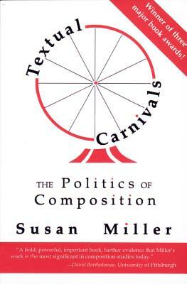 Textual Carnivals: The Politics of Composition by Susan Miller