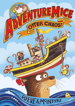 Otter Chaos by Philip Reeve, Sarah McIntyre