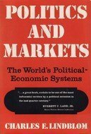 Politics and Markets : The World's Political-Economic Systems by Charles E. Lindblom