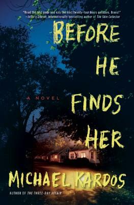 Before He Finds Her by Michael Kardos