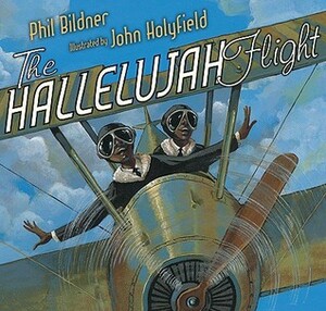 The Hallelujah Flight by Phil Bildner, John Holyfield