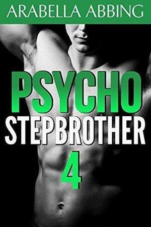 Psycho Stepbrother 4 by Arabella Abbing