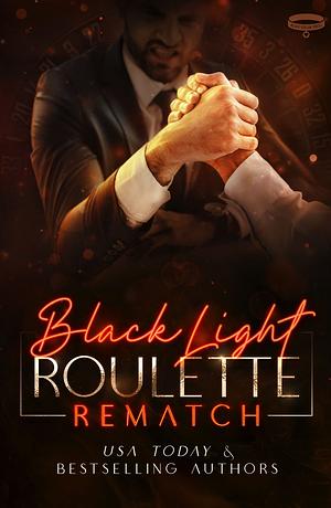 Black Light: Roulette Rematch by Raisa Greywood, Renee Rose, Sinistre Ange, Livia Grant, Jennifer Bene, Shane Starrett, Measha Stone, Maggie Ryan, Ann Mayburn