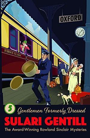 Gentlemen Formerly Dressed by Sulari Gentill
