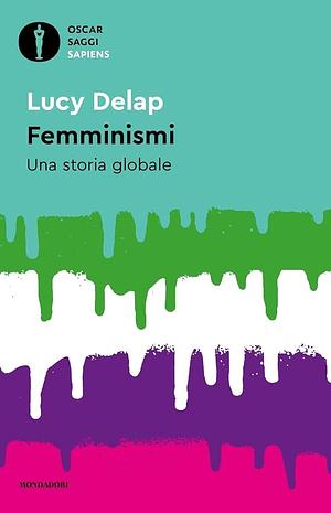 Femminismi: Una storia globale by Lucy Delap
