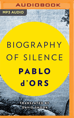 Biography of Silence: An Essay on Meditation by Pablo D'Ors