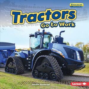 Tractors Go to Work by Jennifer Boothroyd