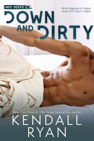 Down and Dirty by Kendall Ryan