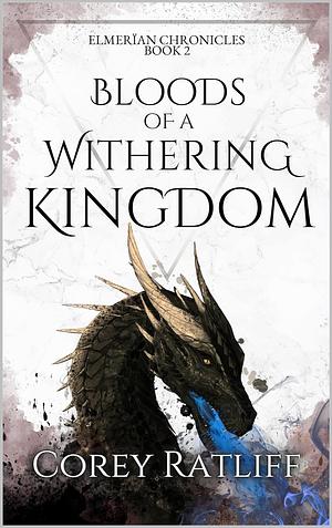 The Bloods of a Withering Kingdom by Corey Ratliff