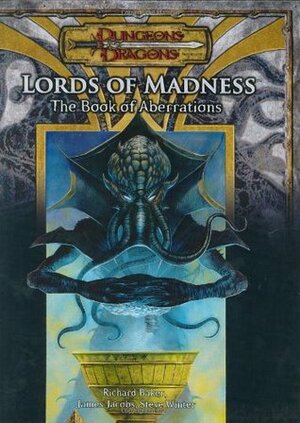 Lords of Madness: The Book of Aberrations by Steve Winter, Richard Baker, James Jacobs