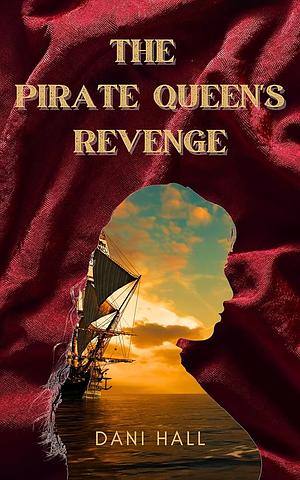 The Pirate Queen's Revenge by Dani Hall