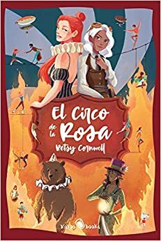 El Circo de la Rosa by Betsy Cornwell, Diana Gutiérrez, Carmen Ocaña